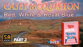 Red, White & Royal Blue by CASEY McQUISTON | Story Audio TV | Part 3 of 5.