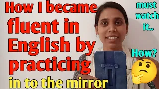 How I became fluent in English by practicing in to  the mirror?🤔How to practice in front of Mirror |