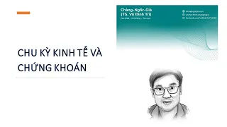 Chu kỳ Kinh tế Ảnh hưởng đến Chứng khoán như thế nào ?