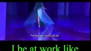 Frozen - Fuck it All [Work Version] (Let it Go Parody)