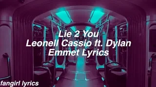 Lie 2 You || Leonell Cassio ft. Dylan Emmet Lyrics