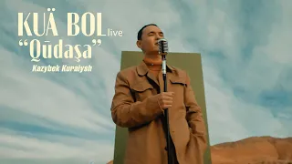 KUÄ BOL | Kazybek Kuraiysh - Qūdaşa