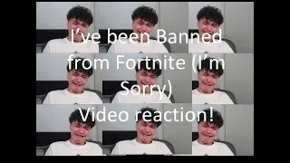 I've been Banned from Fortnite (I'm Sorry) - video reaction!