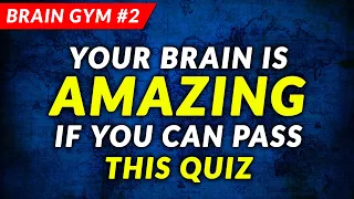 This Quiz Will Make You Smarter - Brain Gym #2