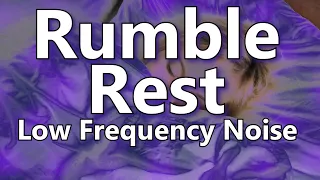 Rumble Rest Deep Low Frequency Noise for Ten Hours