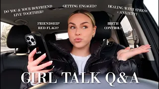 GIRL TALK Q&A | moving in together? birth control? friendship red flags? getting engaged? + more!