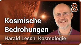 Harald Lesch • Kosmische Bedrohungen und Katastrophen | Kosmologie (8)