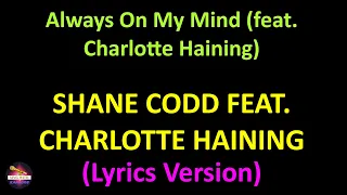 Shane Codd feat. Charlotte Haining - Always On My Mind (feat. Charlotte Haining) (Lyrics version)