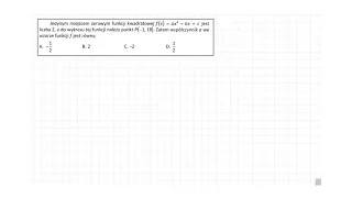 [12/s.73/ZP2OE] Jedynym miejscem zerowym funkcji kwadratowej f(x) = ax2 + bx + c jest liczba 2