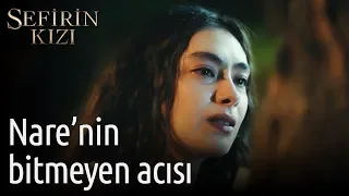 Sefirin Kızı 4. Bölüm - Nare'nin Bitmeyen Acısı