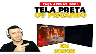 TELA PRETA em jogos ou piscando (Como resolver)