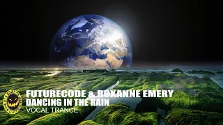 ♫ FUTURECODE & Roxanne Emery - Dancing In The Rain [Vocal Trance] ♫