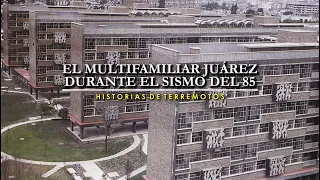 El Multifamiliar Juárez durante el sismo del 85. Versión narrada