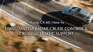 The Mazda CX-60 - How to use Mazda Radar Cruise Control and Cruising Traffic Support