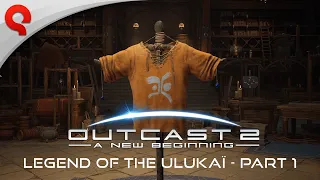 Outcast - A New Beginning | Legend of the Ulukaï (Part 1)