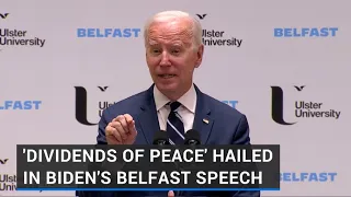 'Dividends of peace' hailed in Biden's Belfast speech