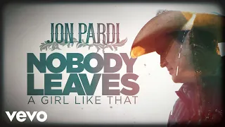 Jon Pardi - Nobody Leaves A Girl Like That (Official Audio)