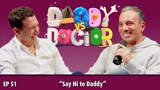 "Say Hi to Daddy" - Daddy vs. Doctor - Ep51