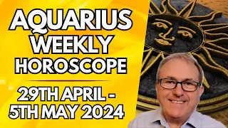 Aquarius Horoscope - Weekly Astrology - from 29th April to 5th May 2024