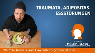 Traumata, Adipositas, Essstörungen, wie frühe Traumata unser Essverhalten negativ beeinflussen