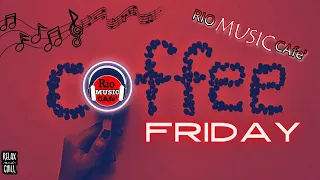 “COFFEE FRIDAY (Dreams)”/CHILL RELAXING VIBE - RIO MUSIC CAfe’