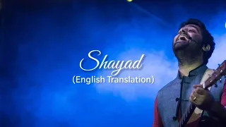 Shayad (English Translation) - Arijit Singh