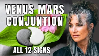 💞Passion & Desire! Mars Conjunct Venus! All 12 Signs