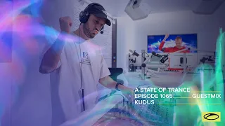 Kudus - A State Of Trance Episode 1065 Guest Mix