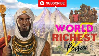 Mansa Musa The Richest Person In History