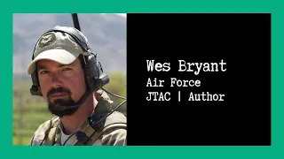 Combat Story (Ep 5): Wes Bryant Air Force Special Warfare | SOF TACP-JTAC | Author