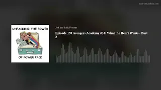 Episode 159 Avengers Academy #33: What the Heart Wants - Part 2