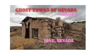 Ghost Towns of Nevada - Part 2- Ione, Nevada --Ghost Town Nevada - Ghost Town Nevada 2021