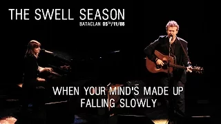 The Swell Season - When Your Mind's Made Up / Falling Slowly - Bataclan 2009