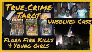 True Crime Tarot: Unsolved Case - Flora Fire Kills 4 Girls - Delphi Murders Connection