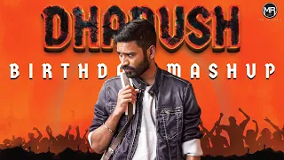 Dhanush Birthday Special Mashup 2021 | MR WORKS