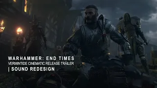 Warhammer: End Times - Vermintide Cinematic Release Trailer | Sound Redesign
