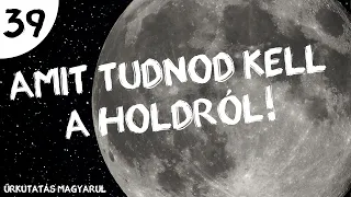 Amit a Holdról tudnod kell  |  #39  |  ŰRKUTATÁS MAGYARUL