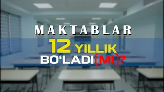 Мактаблар 12 йиллик бўлади (ми)?