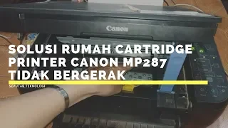 Canon MP287 Printer Cartridge Home Solutions Not Moving