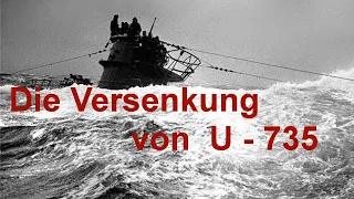 Die Versenkung von U-735 - Ein Zeitzeugenbericht des einzigen Überlebenden 1944