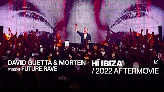 David Guetta & Morten Present Future Rave at Hï Ibiza • 2022 Aftermovie