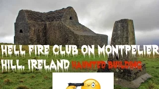 Hell Fire Club on Montpelier Hill, Ireland (HAUNTED BUILDING)