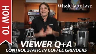 Viewer Q+A: How To Control Static in Coffee Grinders Using RDT