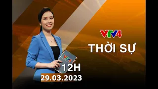 Bản tin thời sự tiếng Việt 12h - 29/03/2023| VTV4