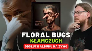 FLORAL BUGS "KŁAMCZUCH" | ODSŁUCH ALBUMU NA ŻYWO 🔴