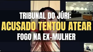 🔴 Tribunal do Júri: O acusado tentou atear fogo na ex-esposa (Parte 01)