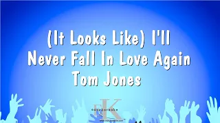 (It Looks Like) I'll Never Fall In Love Again - Tom Jones (Karaoke Version)