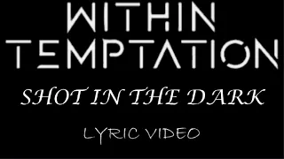 Within Temptation - Shot In The Dark - 2011 - Lyric Video