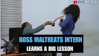 BOSS MALTREATS INTERN, LEARNS A BIG LESSON | Moci Studios