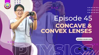 AAH Episode 45: Concave and Convex Lenses